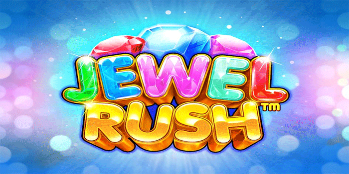 Tips Akurat Raih Kemenangan Besar Slot Jewel Rush Secara Efektif