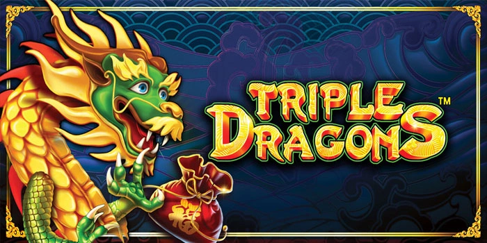 Tips Terbaru Meraih Maxwin Slot Triple Dragons Dengan Spin Cepat